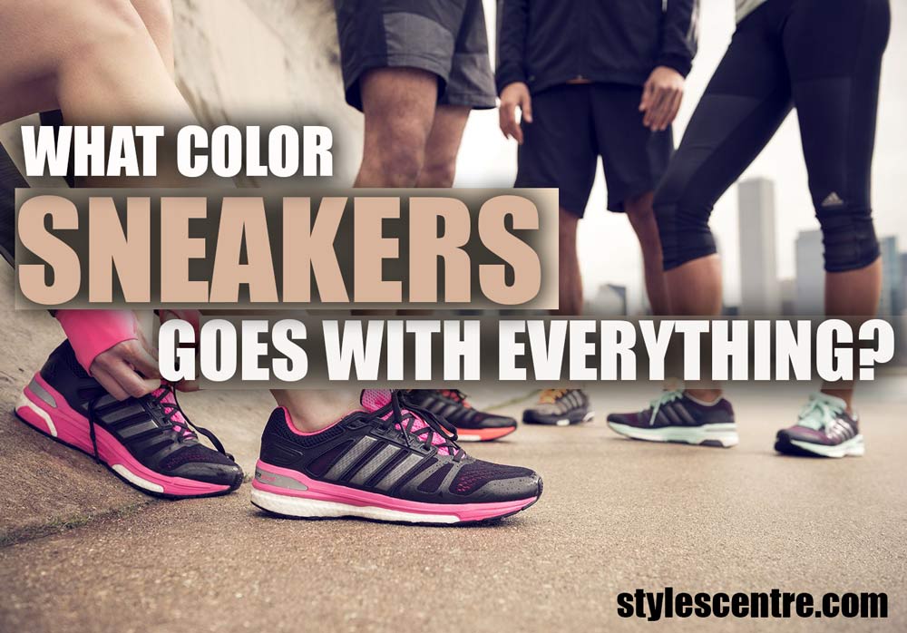 what-color-sneakers-go-with-everything-full-definition