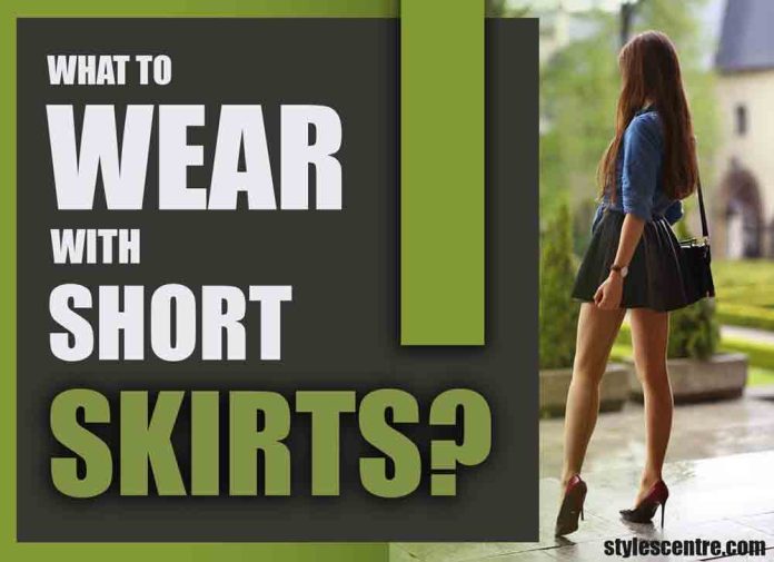 What to wear with short skirts