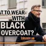 What to wear with Black Overcoat?